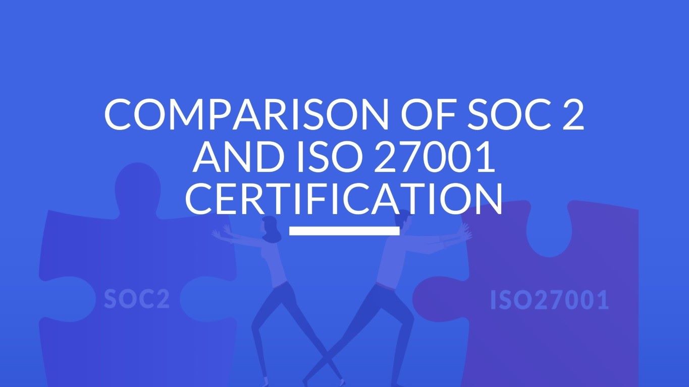Read more about the article Comparison of SOC 2 and ISO 27001 certification