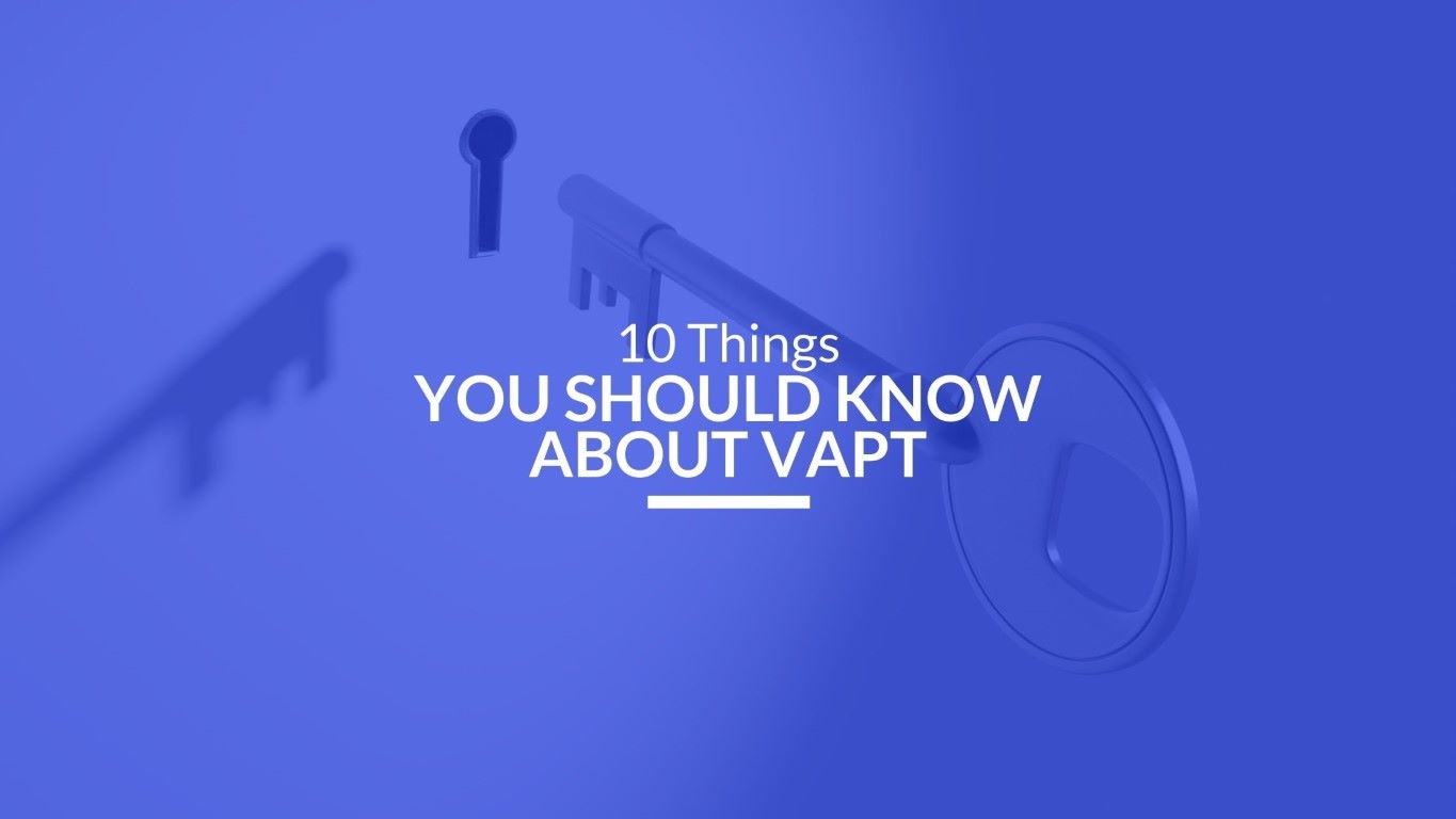You are currently viewing 10 Things You Should Know About VAPT