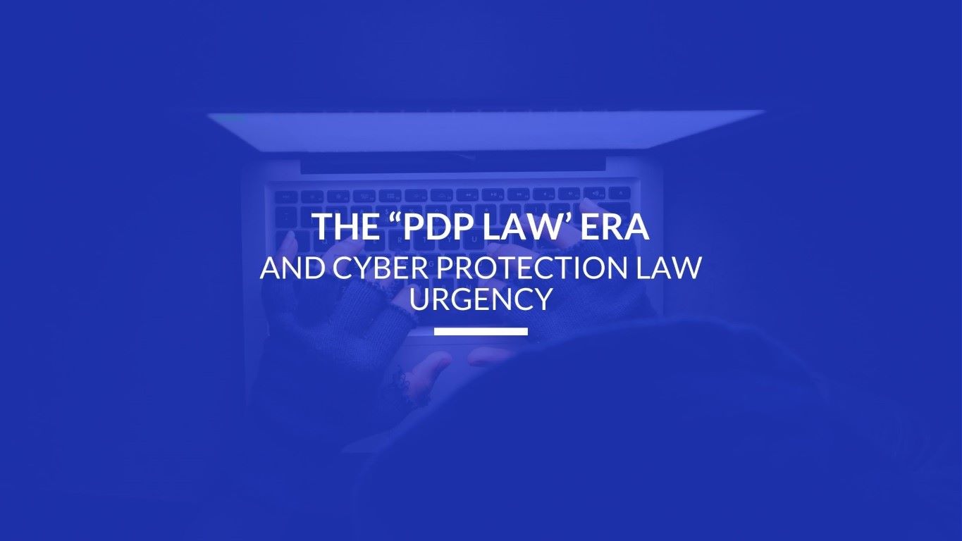 Read more about the article THE “PDP LAW’ ERA AND CYBER PROTECTION LAW URGENCY