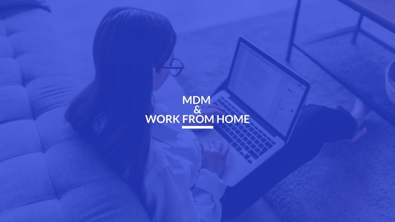 You are currently viewing MDM and Work from Home