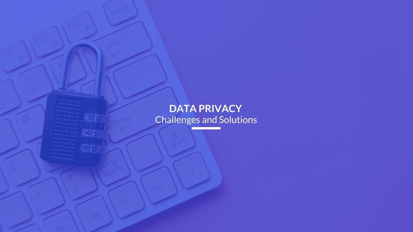 You are currently viewing Data Privacy Challenges and Solutions