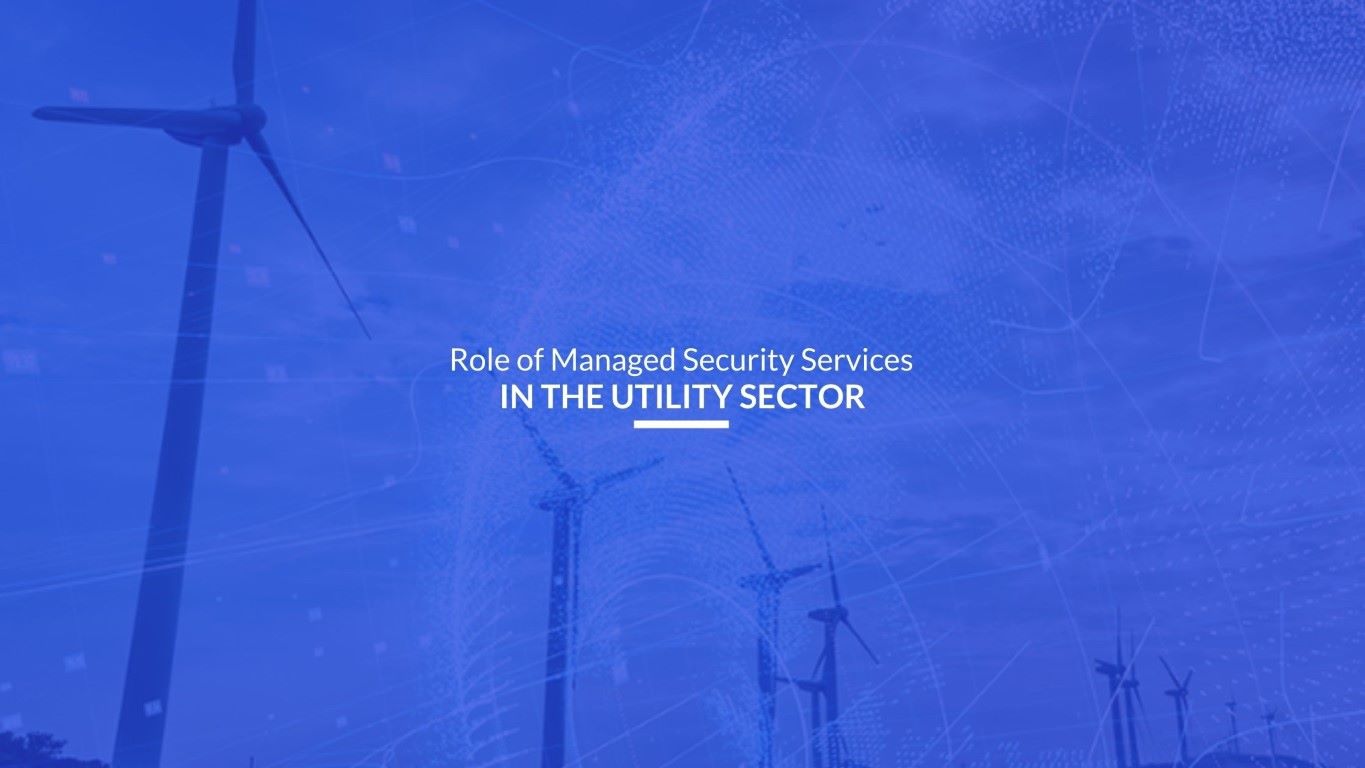 Read more about the article Role of Managed Security Services in the Utility Sector