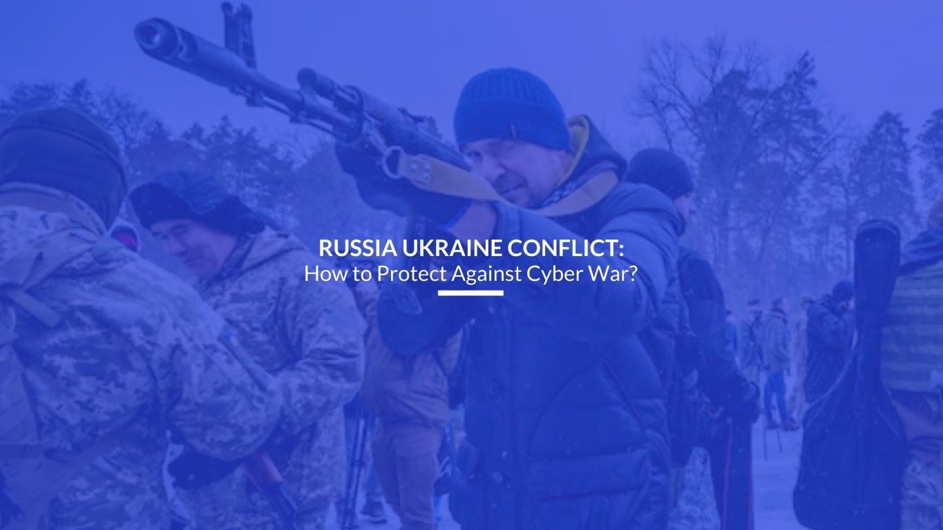 Read more about the article Russia Ukraine Conflict: How to Protect Against Cyber War?