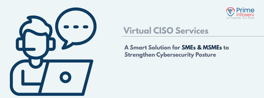 Read more about the article vCISO Service: Smarter Cybersecurity for SMEs & MSMEs