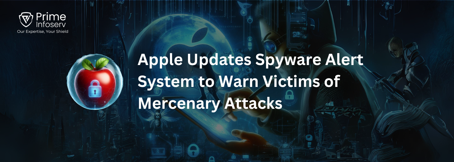 You are currently viewing Apple Updates Spyware Alert System to Warn Victims of Mercenary Attacks 