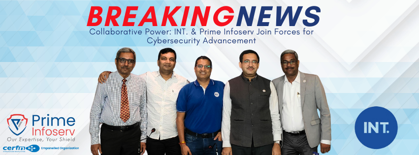 Collaborative Power: INT. and Prime Infoserv Join Forces for Cybersecurity Advancement