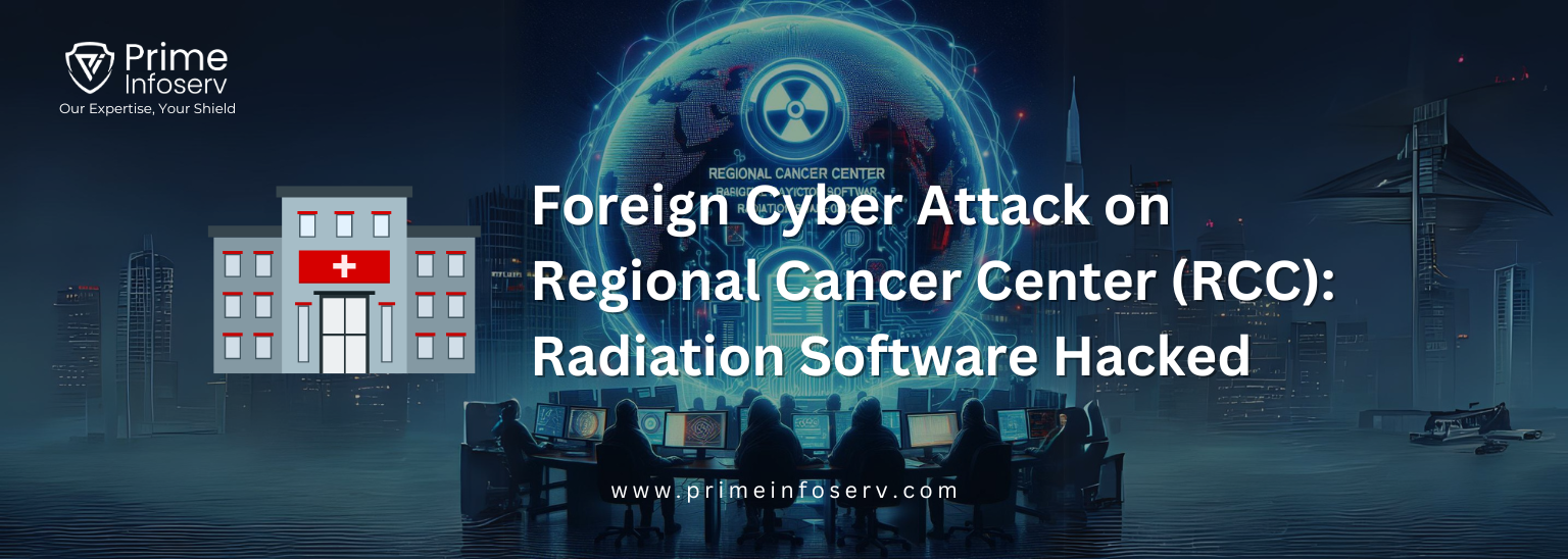 You are currently viewing Foreign Cyber Attack on Regional Cancer Center (RCC): Radiation Software Hacked  