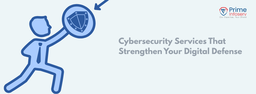 Cybersecurity Services That Strengthen Your Digital Defense
